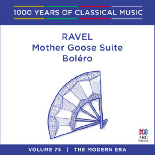 Ravel: Mother Goose Suite/Boléro: The Modern Era - Volume 75