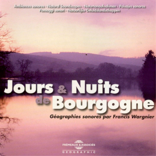Jours & Nuits De Bourgogne: Géographies Sonores Par Francis Wargnier