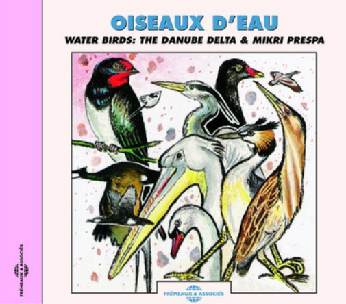 Oiseaux D'eau: Water Birds: The Danube Delta & Mikri Prespa