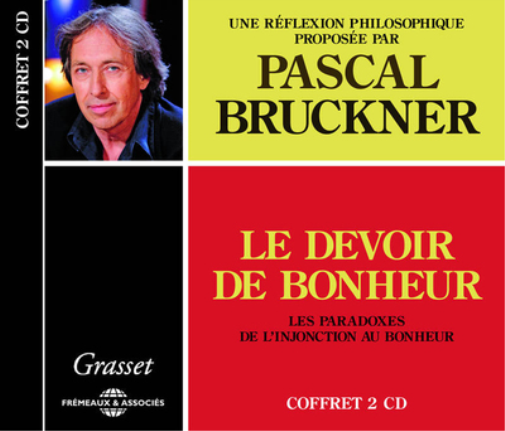 Le Devoir De Bonheur: Les Paradoxes De L'injonction Au Bonheur