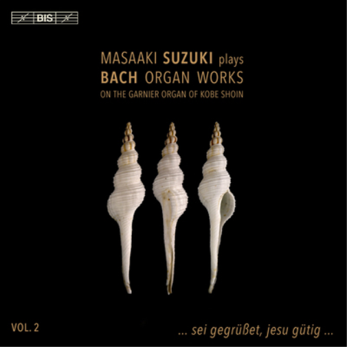 Masaaki Suzuki Plays Bach Organ Works: On the Garnier Organ of Kobe Shoin - Volume 2