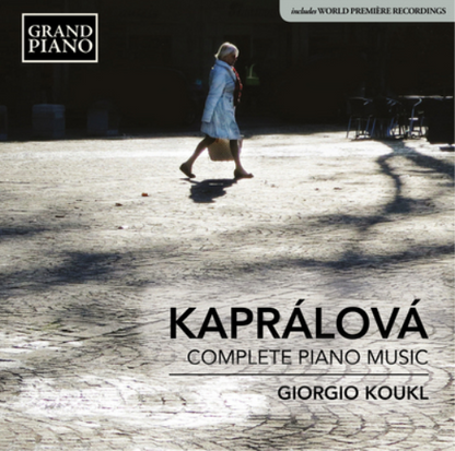 Kaprálová: Complete Piano Music