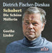 Schubert: Die Schone Mullerin/Goethe Lieder