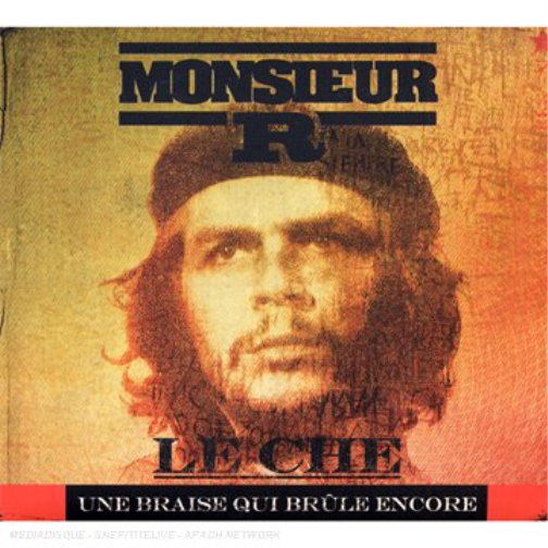 Monsieur R. Le Che : Une braise qui brûle encore