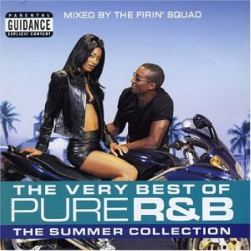 The Very Best of Pure R&B: the Summer Collection/Mixed By the Firin' Squad  explicit_lyrics