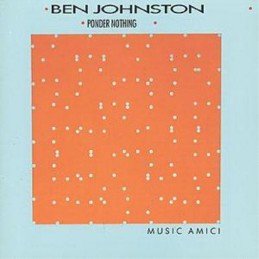 Ponder Nothing: CHAMBER MUSIC OF BEN JOHNSTON
