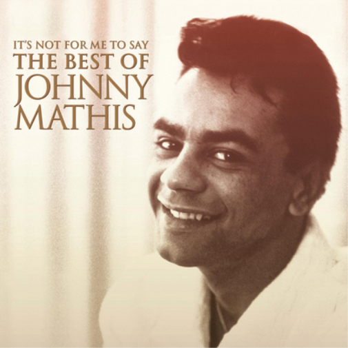 It's Not for Me to Say: The Best of Johnny Mathis