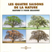 Les Quatre Saisons De La Nature - Nature's Four Seasons