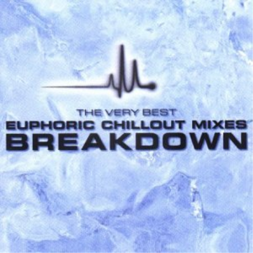 Breakdown: The Very Best Euphoric Chillout Mixes