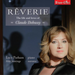 Rêverie: The Life and Loves of Claude Debussy