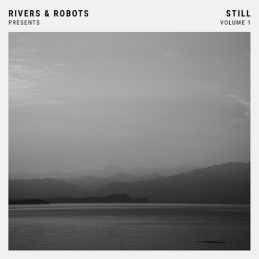 Rivers & Robots Presents... Still - Volume 1