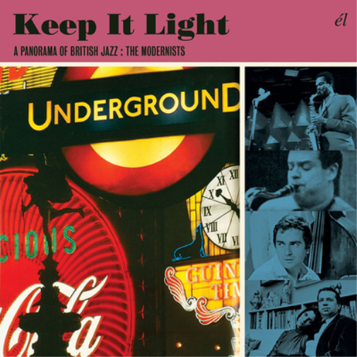 Keep It Light: A Panorama of British Jazz: The Modernists