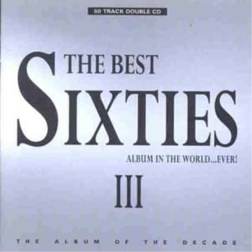 The Best Sixties Album In The World ... Ever! III