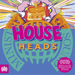 House Heads