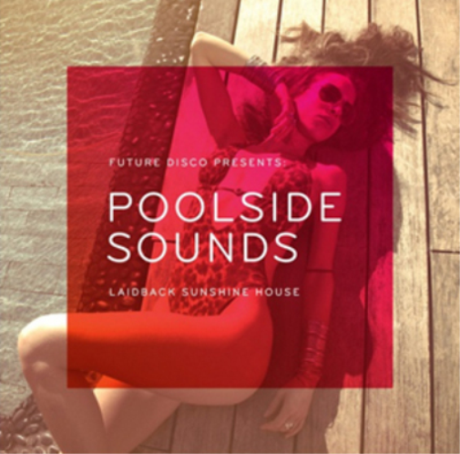 Future Disco Presents Poolside Sounds: Laidback Sunshine House