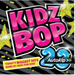 Kidz Bop Kids - Kidz Bop 23 - LIMITED EDITION With 5 Bonus Tracks and Stickers (1 CD)