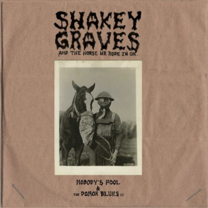 Shakey Graves and the Horse He Rode in On