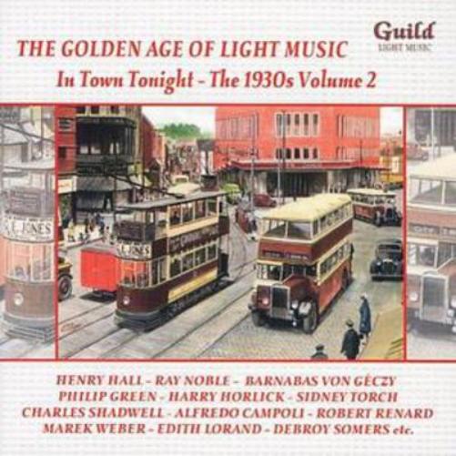 Golden Age of Light Music: In Town Tonight - 1930's Vol. 2