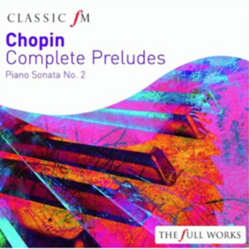 Chopin: Complete Preludes/Piano Sonata No. 2