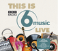 This Is BBC Radio 6 Music Live