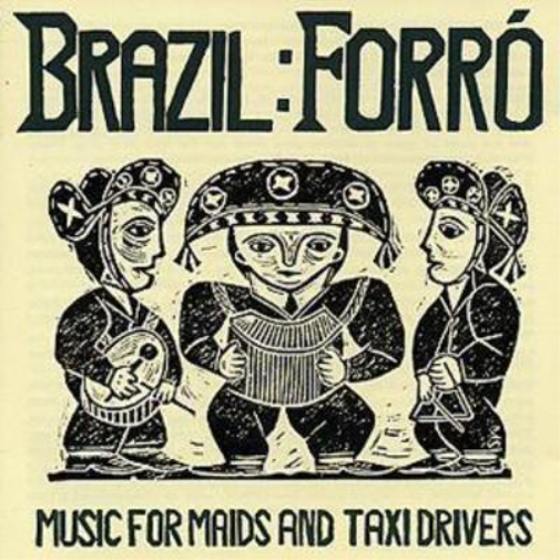 Music For Maids And Taxi Drivers: BRAZIL:FORRO