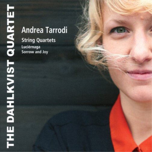 Andrea Tarrodi: String Quartets/Luciérnaga/Sorrow and Joy