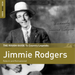 The Rough Guide to Jimmie Rodgers