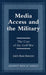 Media Access and the Military