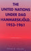 The United Nations under Dag Hammarskjold, 1953-1961