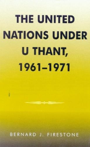 The United Nations under U Thant, 1961-1971