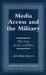 Media Access and the Military