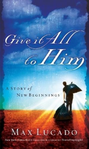 Give It All to Him