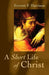 A Short Life of Christ (Highlights in the Life of Christ