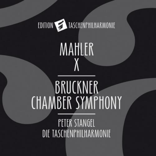 Mahler: X/Bruckner: Chamber Symphony