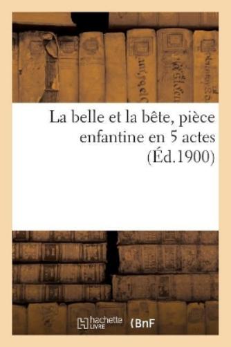La Belle Et La Bête, Pièce Enfantine En 5 Actes