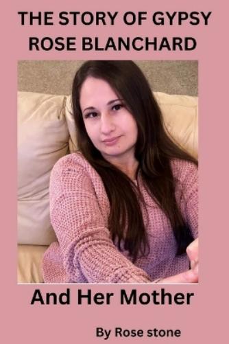 The Story of Gypsy Rose Blanchard and Her Mother