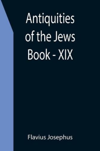 Antiquities of the Jews; Book - XIX