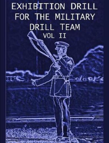 Exhibition Drill For The Military Drill Team, Vol. II