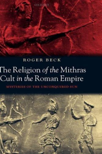 The Religion of the Mithras Cult in the Roman Empire