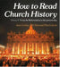 How to Read Church History Volume Two