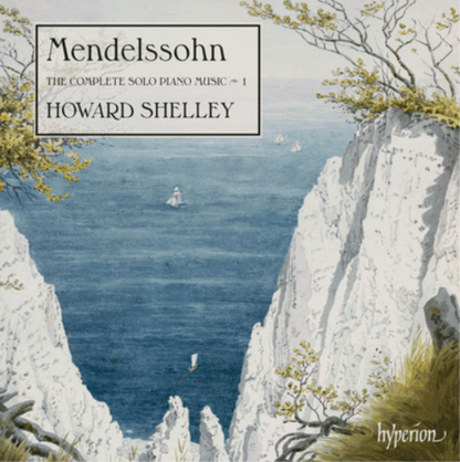 Mendelssohn: The Complete Solo Piano Music - Volume 1