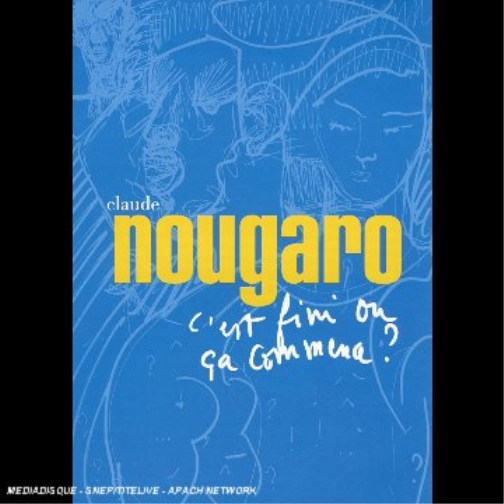 NOUGARO, CLAUDE-C''est fini o— ‡a commence ?