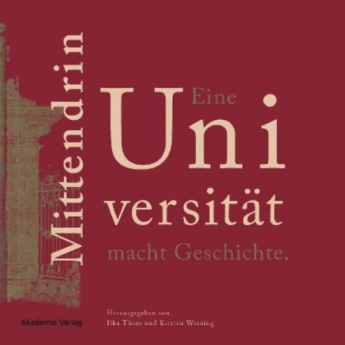 Mittendrin. Eine Universität macht Geschichte