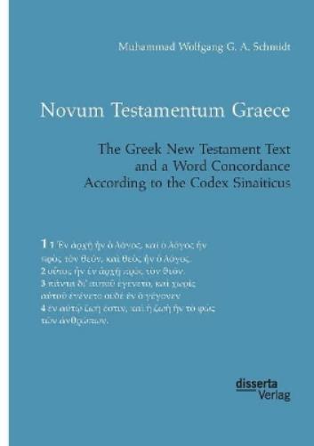 Novum Testamentum Graece. The Greek New Testament Text and a Word Concordance According to the Codex Sinaiticus
