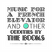 Music for a French Elevator and Other Oddities