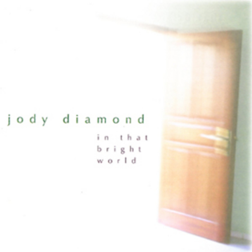 Jody Diamond: In That Bright World