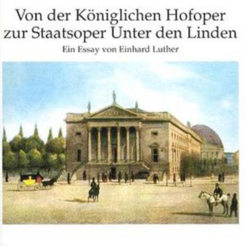 Von Der Koniglichen Hofoper Zur Staatsoper Unter Den Linden