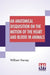 An Anatomical Disquisition On The Motion Of The Heart And Blood In Animals