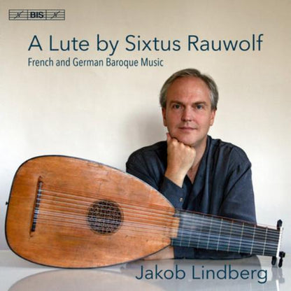 A Lute By Sixtus Rauwolf: French and German Baroque Music