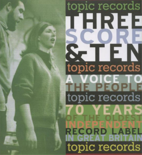 Three Score & Ten: Topic Records: A Voice to the People